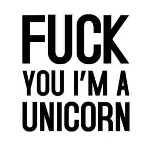 FUCK YOU I_M A UNICORN-Xym00 T-Shirt