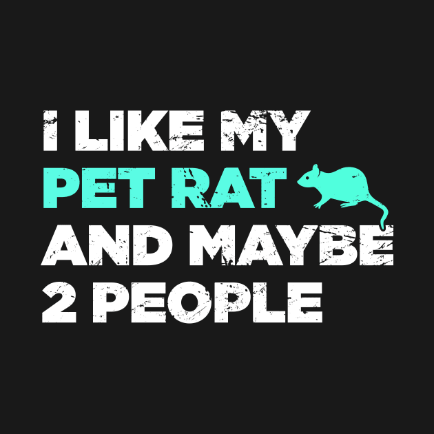 I Like My Pet Rat | Cute Funny Gift by MeatMan