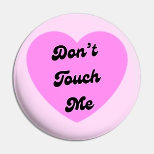 Don’t Touch Me Pink Love Heart Pin