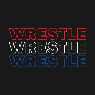 Wrestle Wrestle Wrestle T-Shirt