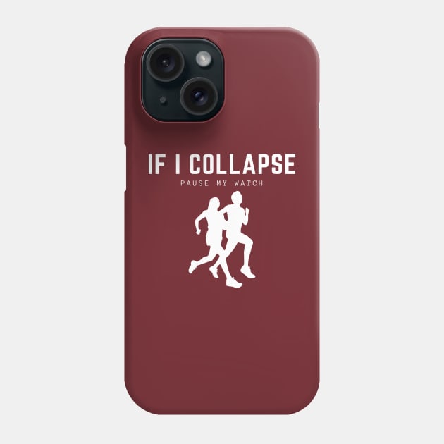 If I Collapse Pause My Watch Phone Case by HobbyAndArt