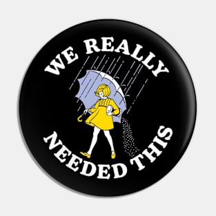 We Really Needed This Rain Meme Pin