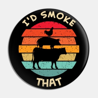 I'd Smoke That Pin