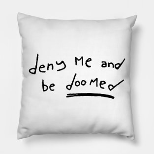 Deny Me and Be Doomed - Hedwig & the Angry Inch Pillow