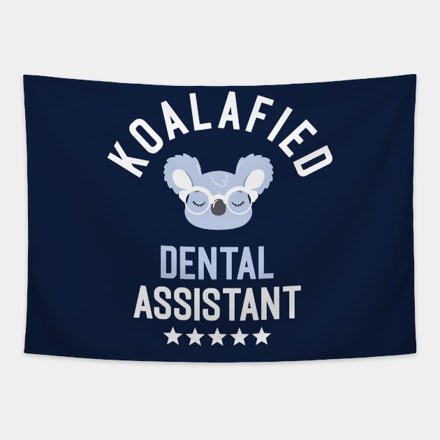 Koalafied Dental Assistant - Funny Gift Idea for Dental Assistants Tapestry by BetterManufaktur