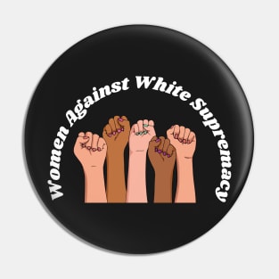 Women Against White Supremacy Gift For Her / Democrat Activist Protest Gift Idea Pin