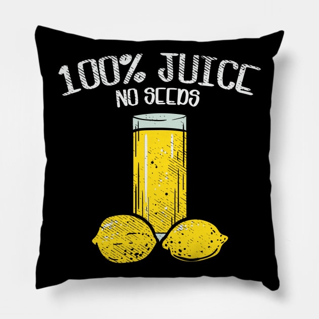 100% Juice No Seeds, Funny Vasectomy Gift T-Shirt Pillow by maxdax