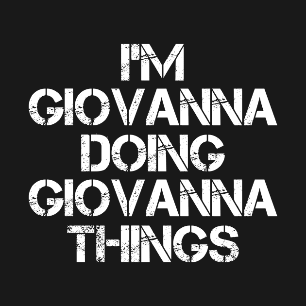 Giovanna Name T Shirt - Giovanna Doing Giovanna Things by Skyrick1