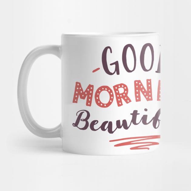 Good Morning Beautiful Coffee Mug