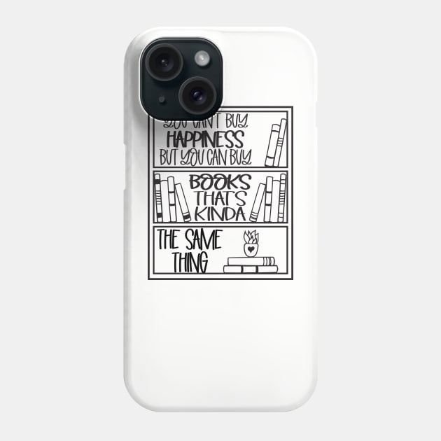 you can't buy happiness but can buy book that's kinda the same thing Phone Case by Mstudio