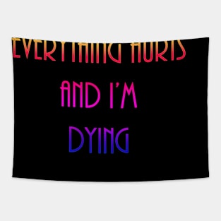 Everything Hurt and I'm Dying Tapestry