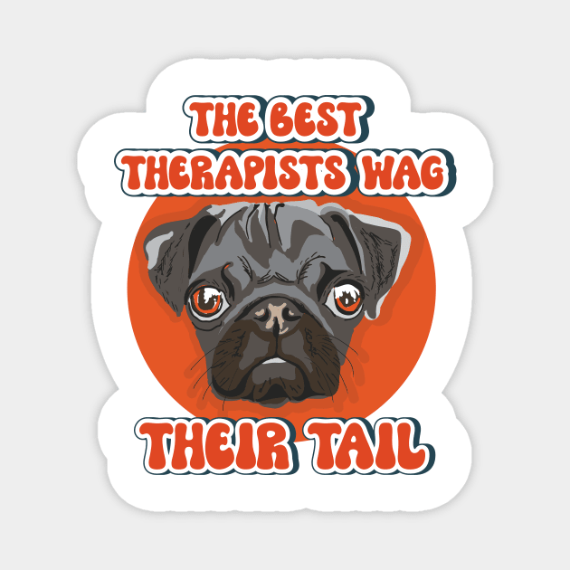 The best therapists wag their tail Funny pug quote Magnet by HomeCoquette