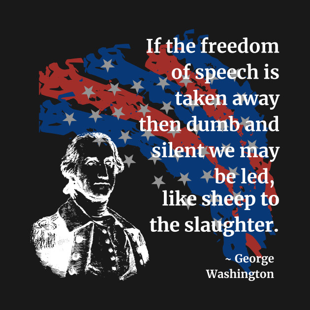 Disover Patriotic Designs - George Washington Quote - Freedom of Speech - Patriotic American - T-Shirt