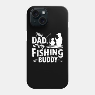 My Dad My Fishing Buddy | Father's Day | Dad Lover gifts Phone Case