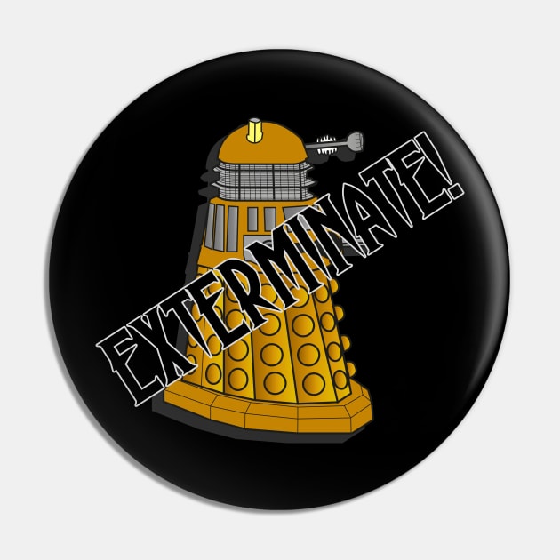 Exterminate! - Gold Dalek - Doctor Who Pin by SOwenDesign