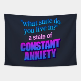 What state do you live in? a state of constant anxiety - word art Tapestry