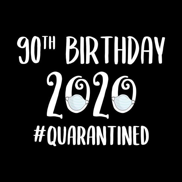 90th Birthday 2020 Quarantined by quaranteen