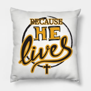 Because He Lives Pillow