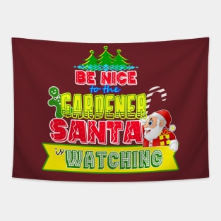 Be nice to the Gardener Santa is watching gift idea Tapestry