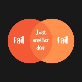 Venn Diagram Just anther day of failing T-Shirt