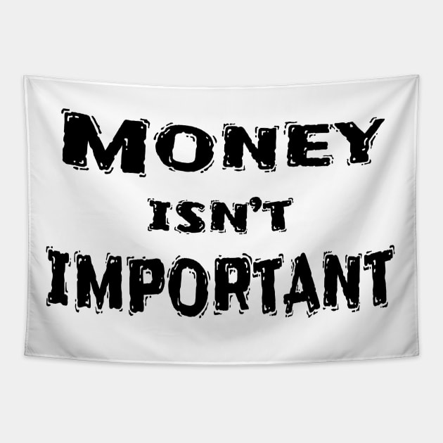 Funny White Lie Party Idea, Money Isn’t Important Tapestry by Happysphinx