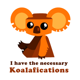 Necessary Koalafications T-Shirt