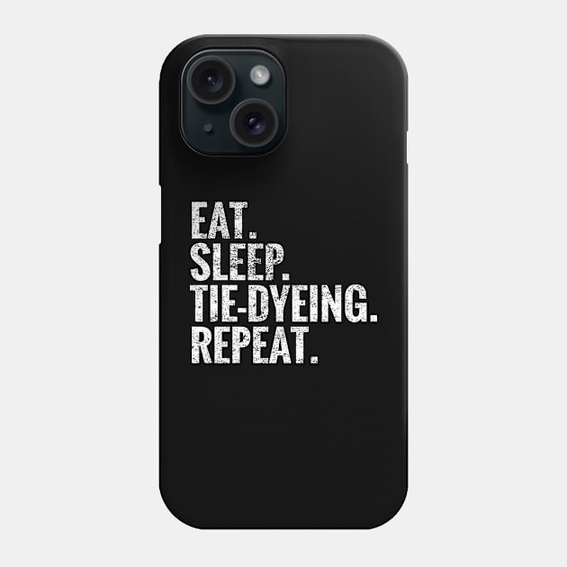 Eat Sleep Tie dyeing Repeat Phone Case by TeeLogic