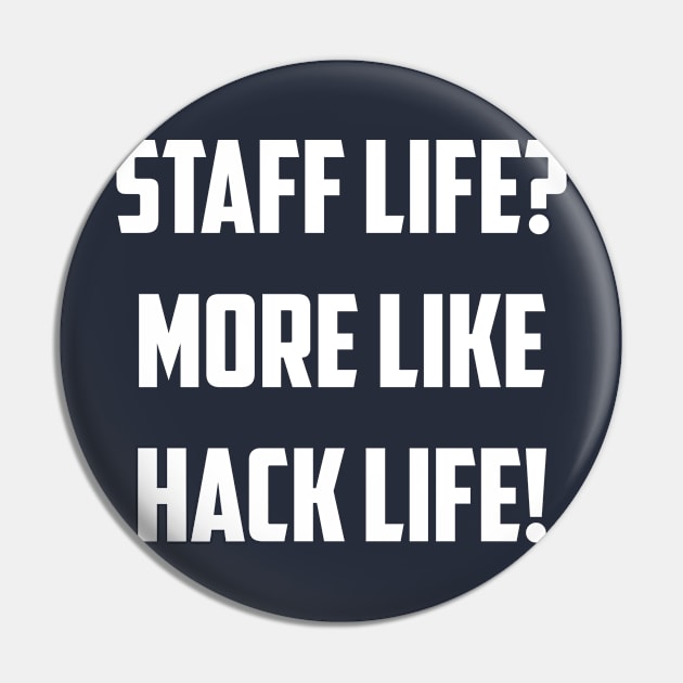 Staff Life? LOL Pin by AnnoyingBowlerTees