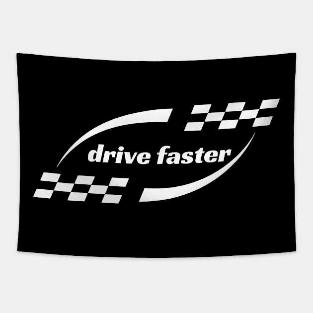 Drive Faster Tapestry by ShirtTurkey