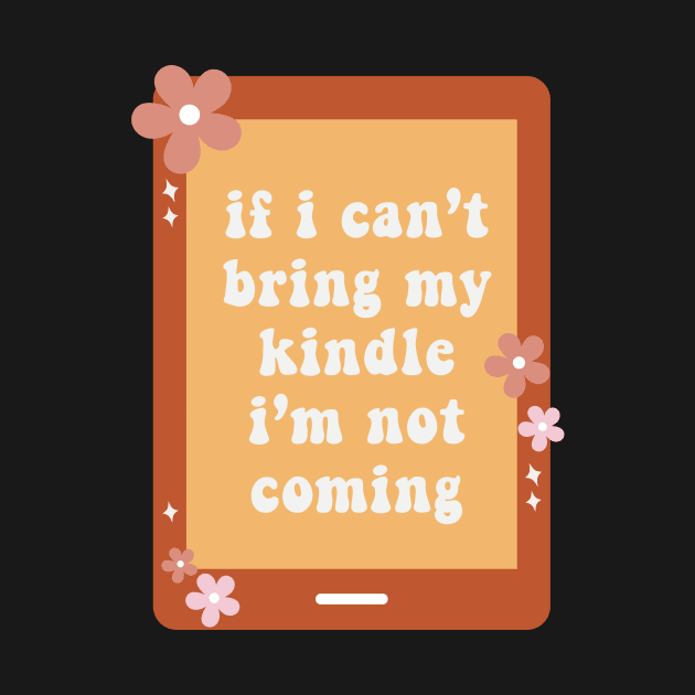 If I Cant Bring My Kindle Im Not Coming Book Lover Sticker Bookish Vinyl Laptop Decal Booktok Gift Journal Reading Present Smut Library Spicy Reader Read Dark Romance Spicy Book Kindle History by SouQ-Art