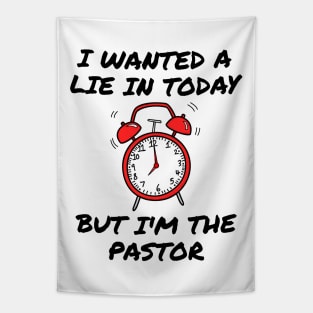 I Wanted A Lie In But I'm The Pastor Funny Church Tapestry