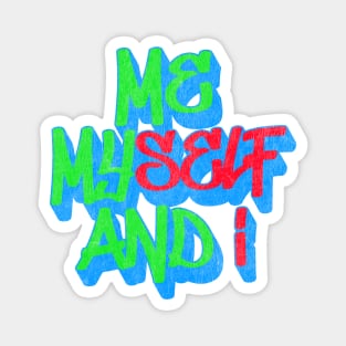 Me Myself & I Magnet