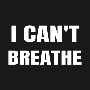 I Can't Breathe T-Shirt