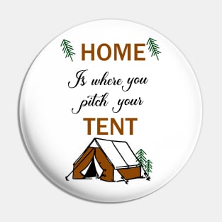 Home Is Where You Pitch Your Tent Pin