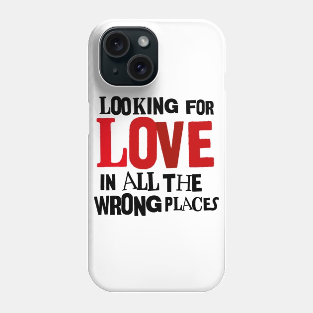 LOOKING FOR LOVE Phone Case by EdsTshirts