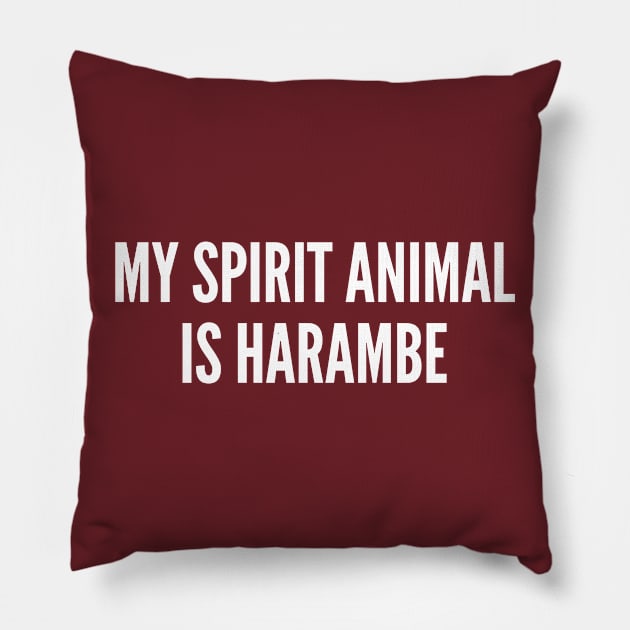 Harambe Joke - My Spirit Animal Is Harambe - meme Shirt Pillow by sillyslogans