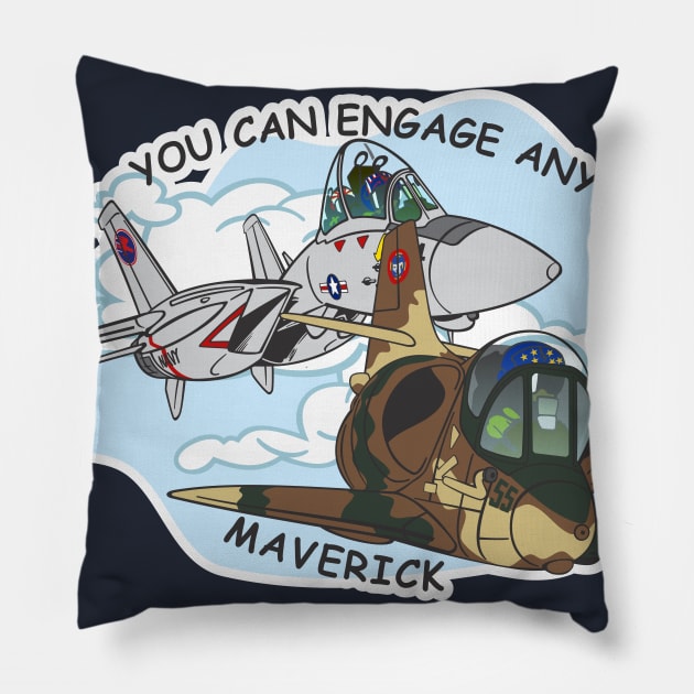 You Can Engage Anytime Maverick Pillow by MBK