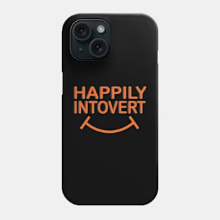 Happily Introvert Phone Case