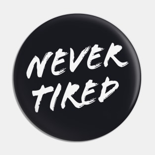 Never Tired Entrepreneur Work Motivation Pin