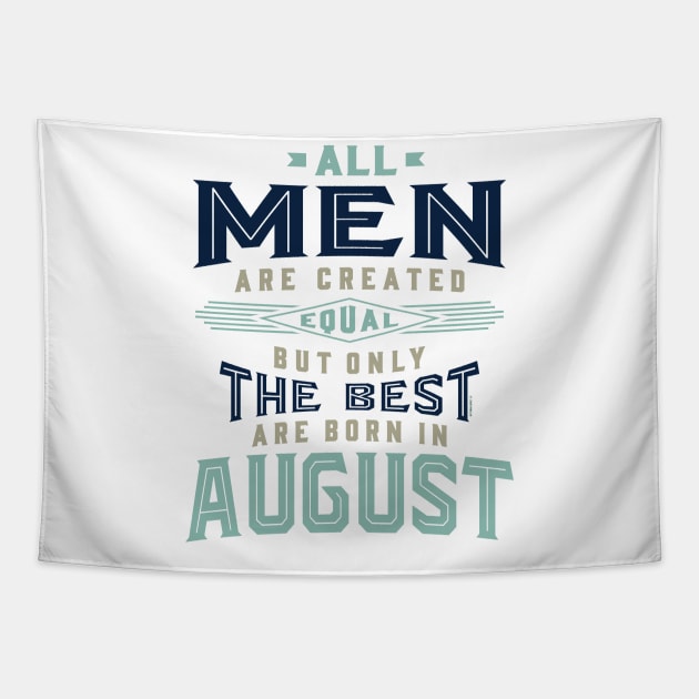 All Men The Best Are Born In August Tapestry by C_ceconello