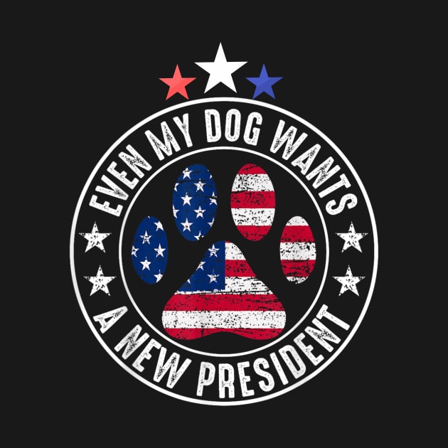 Even My Dog Wants A New President Funny by Mega-st