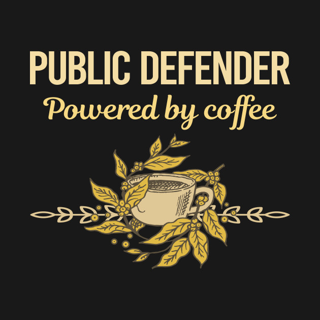 Discover Powered By Coffee Public Defender - Public Defender - T-Shirt