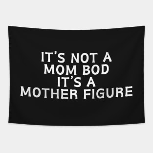 It’s Not A Mom Bod It's a Mother Figure Tapestry
