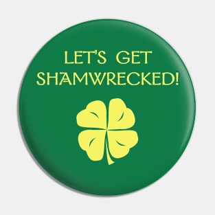 St. Patrick's Day: Let's Get Shamwrecked! Pin