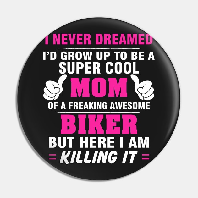 BIKER Mom  – Super Cool Mom Of Freaking Awesome BIKER Pin by rhettreginald