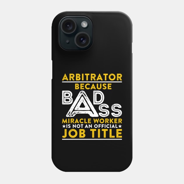 Arbitrator Badass Miracle Worke Phone Case by RetroWave