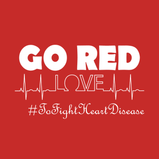 Go Red To Fight Heart Disease Gift Wear Red Day T-Shirt