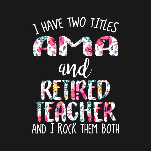 Ama and retired teacher I rock them both by Baseball Gift