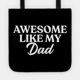 Awesome Like My Dad Shirt Son Daughter Gift from Father Fun Tote