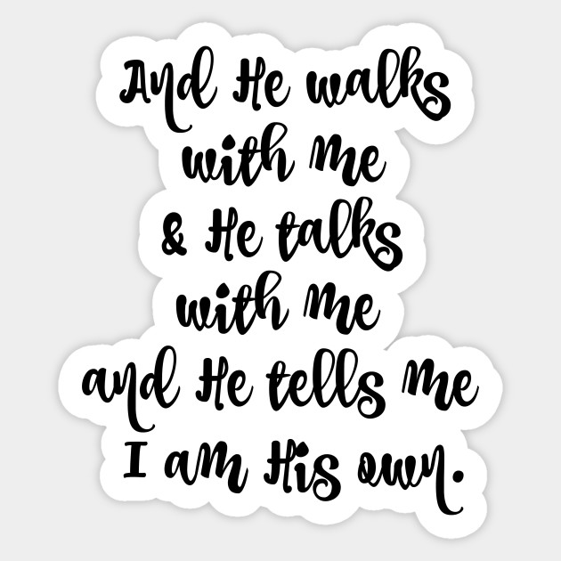 He Walks With Me And Talks With Me Lyrics Quote Faith Naklejka
